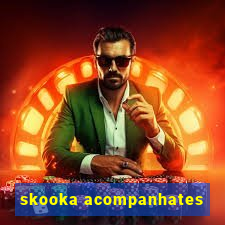 skooka acompanhates